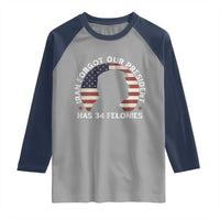 Iran Forgot Our President Has 34 Felonies Raglan Shirt Funny Political Satire Patriotic