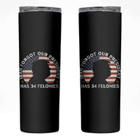Iran Forgot Our President Has 34 Felonies Skinny Tumbler Funny Political Satire Patriotic