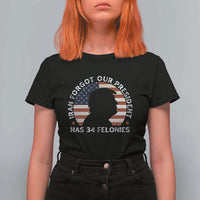 Iran Forgot Our President Has 34 Felonies T Shirt For Women Funny Political Satire Patriotic