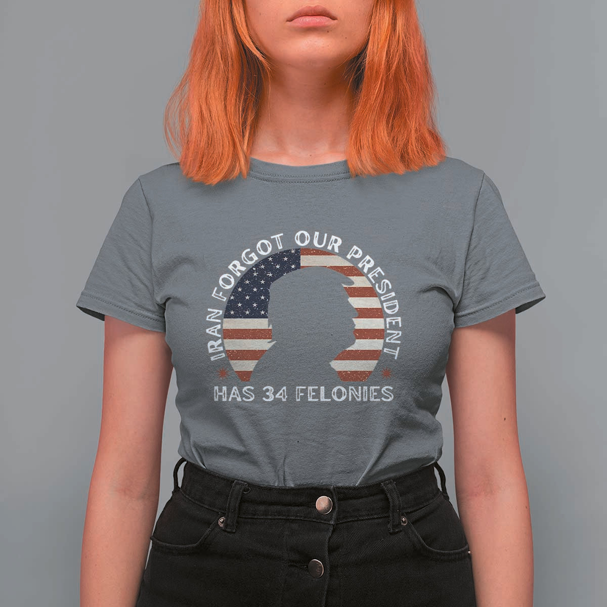 Iran Forgot Our President Has 34 Felonies T Shirt For Women Funny Political Satire Patriotic