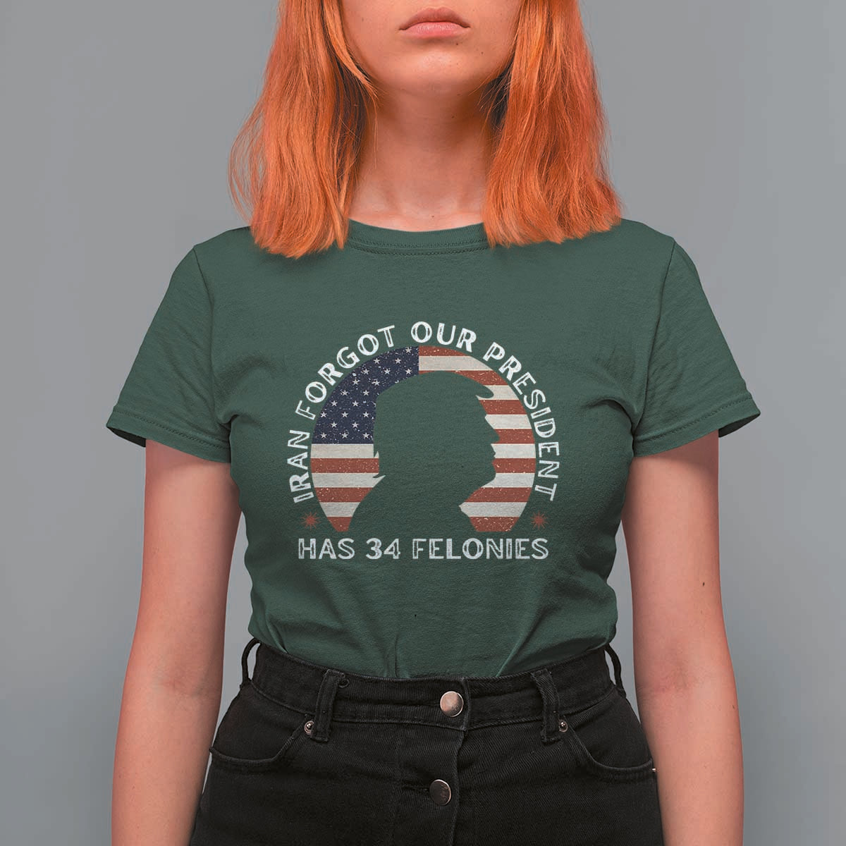 Iran Forgot Our President Has 34 Felonies T Shirt For Women Funny Political Satire Patriotic