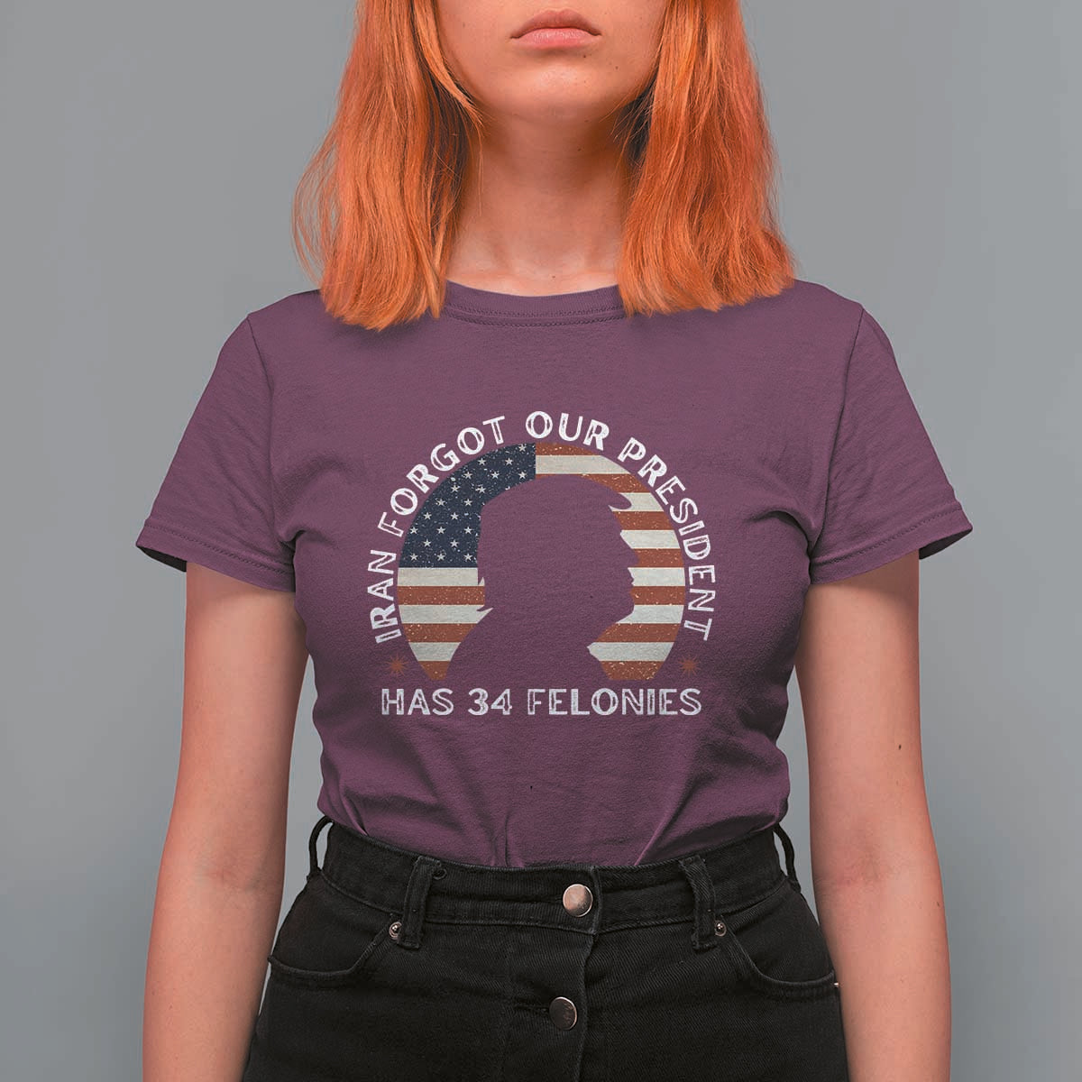 Iran Forgot Our President Has 34 Felonies T Shirt For Women Funny Political Satire Patriotic
