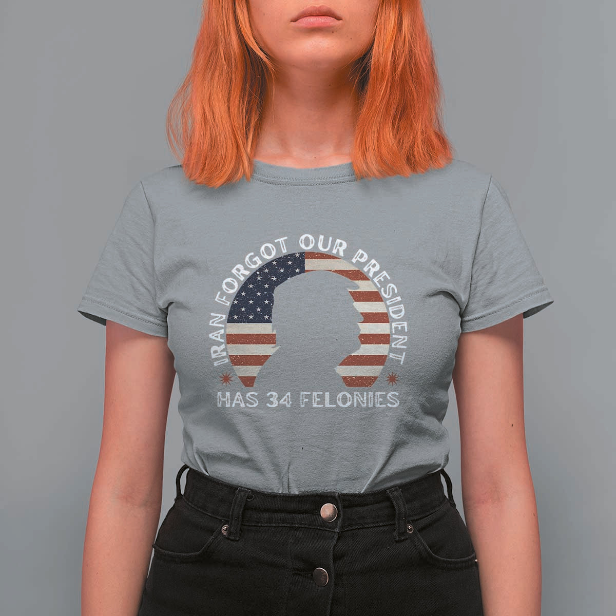 Iran Forgot Our President Has 34 Felonies T Shirt For Women Funny Political Satire Patriotic