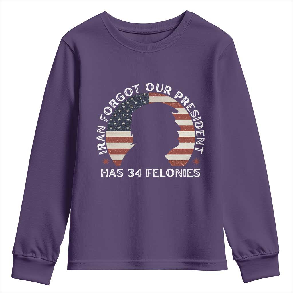 Iran Forgot Our President Has 34 Felonies Youth Sweatshirt Funny Political Satire Patriotic