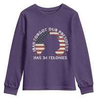 Iran Forgot Our President Has 34 Felonies Youth Sweatshirt Funny Political Satire Patriotic