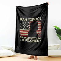 Iran Forgot Our President Has 34 Felonies Throw Blanket Funny Political Satire Patriotic Flag
