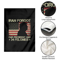 Iran Forgot Our President Has 34 Felonies Garden Flag Funny Political Satire Patriotic Flag