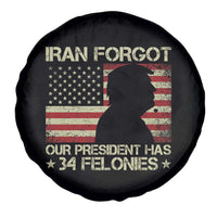 Iran Forgot Our President Has 34 Felonies Spare Tire Cover Funny Political Satire Patriotic Flag