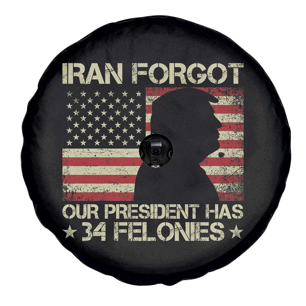 Iran Forgot Our President Has 34 Felonies Spare Tire Cover Funny Political Satire Patriotic Flag