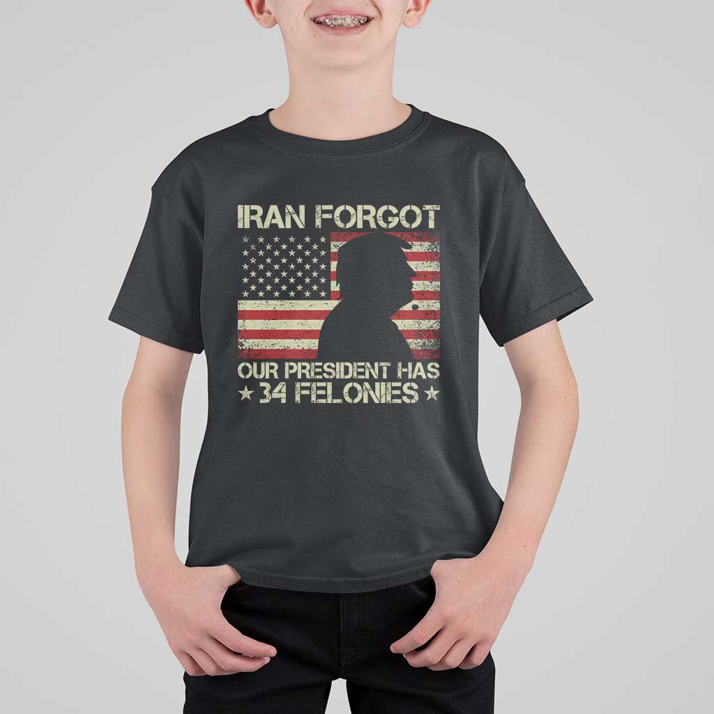Iran Forgot Our President Has 34 Felonies T Shirt For Kid Funny Political Satire Patriotic Flag