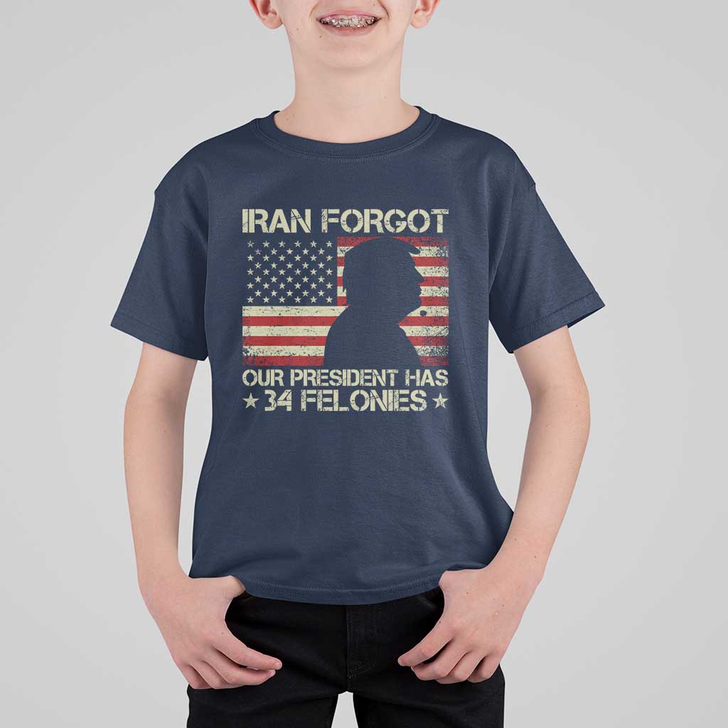 Iran Forgot Our President Has 34 Felonies T Shirt For Kid Funny Political Satire Patriotic Flag