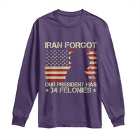 Iran Forgot Our President Has 34 Felonies Long Sleeve Shirt Funny Political Satire Patriotic Flag