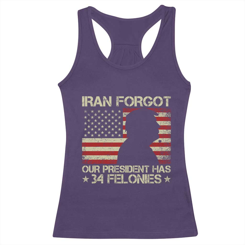 Iran Forgot Our President Has 34 Felonies Racerback Tank Top Funny Political Satire Patriotic Flag