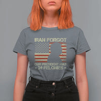 Iran Forgot Our President Has 34 Felonies T Shirt For Women Funny Political Satire Patriotic Flag