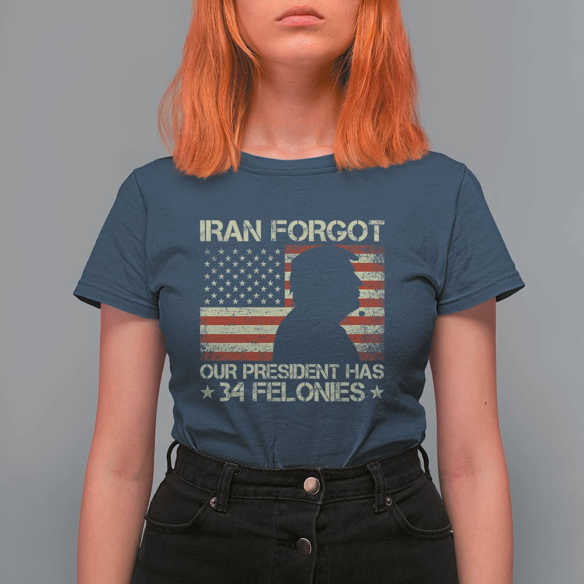 Iran Forgot Our President Has 34 Felonies T Shirt For Women Funny Political Satire Patriotic Flag