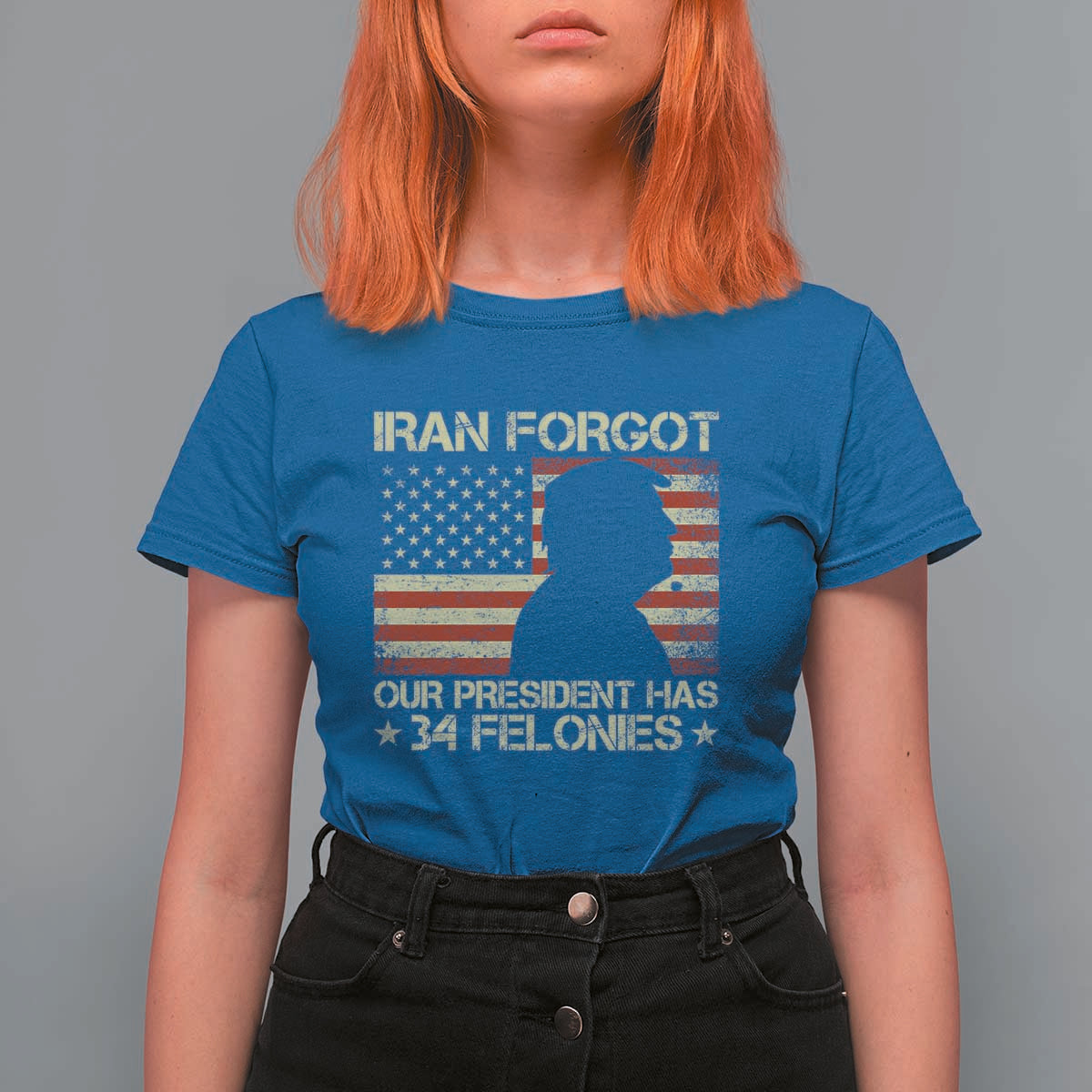 Iran Forgot Our President Has 34 Felonies T Shirt For Women Funny Political Satire Patriotic Flag
