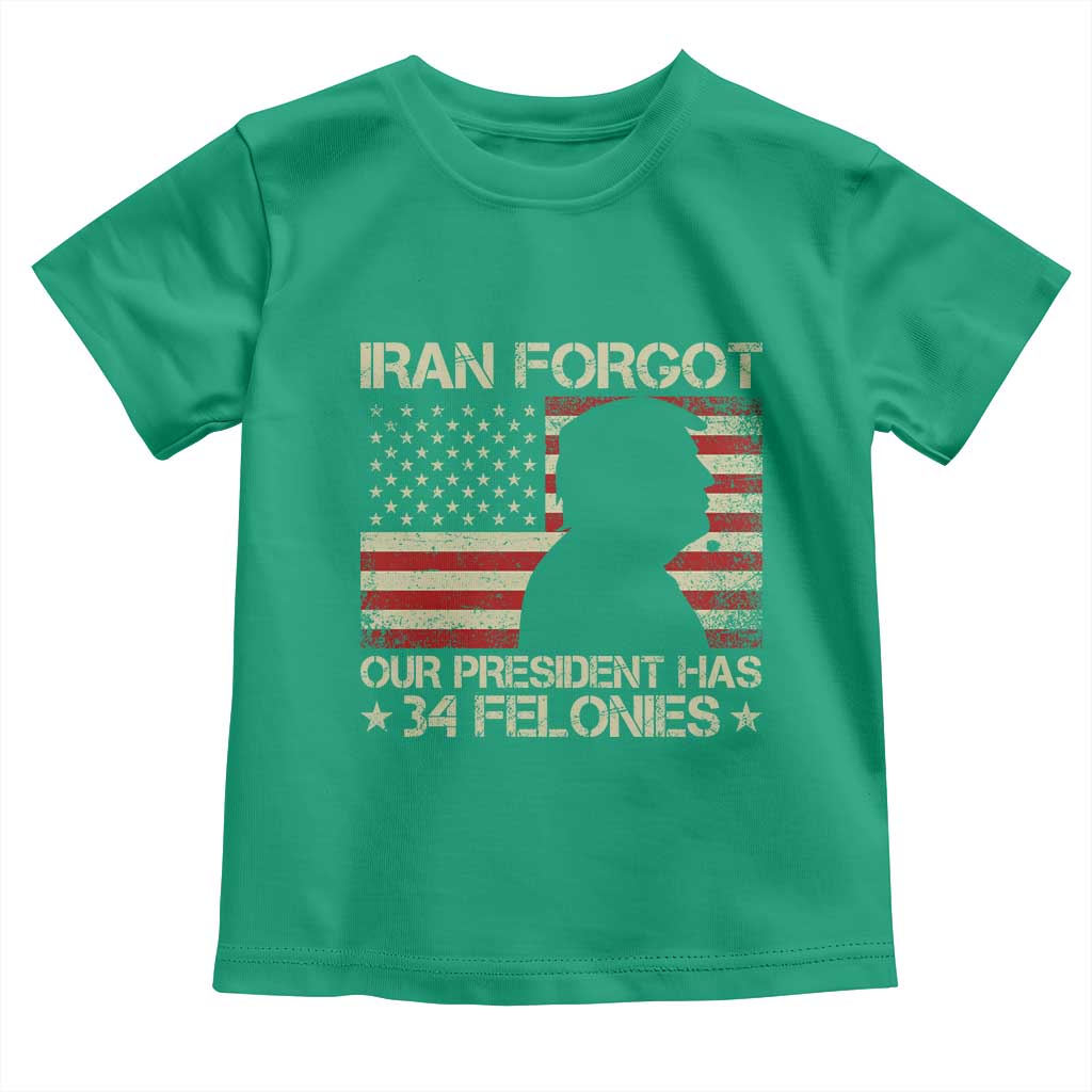 Iran Forgot Our President Has 34 Felonies Toddler T Shirt Funny Political Satire Patriotic Flag
