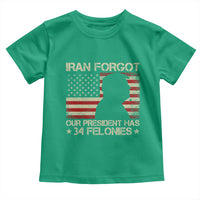 Iran Forgot Our President Has 34 Felonies Toddler T Shirt Funny Political Satire Patriotic Flag