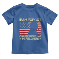 Iran Forgot Our President Has 34 Felonies Toddler T Shirt Funny Political Satire Patriotic Flag