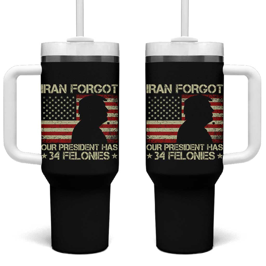 Iran Forgot Our President Has 34 Felonies Tumbler With Handle Funny Political Satire Patriotic Flag
