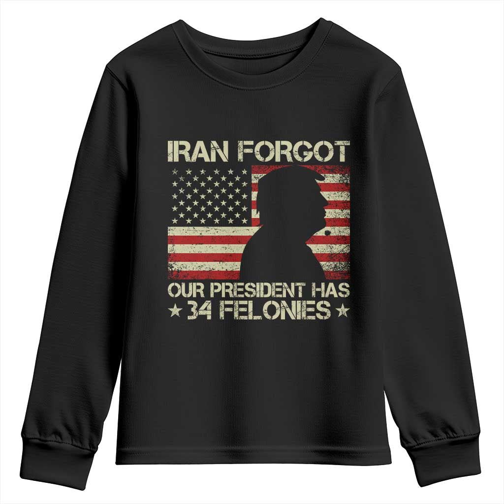 Iran Forgot Our President Has 34 Felonies Youth Sweatshirt Funny Political Satire Patriotic Flag