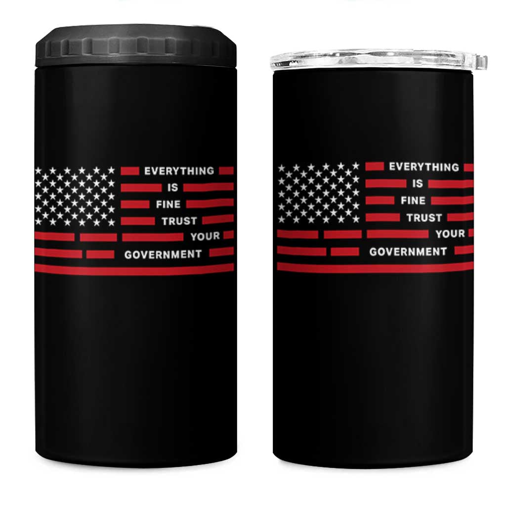 Everything Is Fine Trust Your Government Patriotic Flag 4 in 1 Can Cooler Tumbler Sarcastic Political Humor