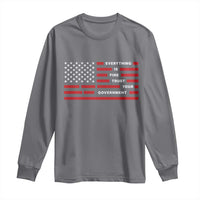 Everything Is Fine Trust Your Government Patriotic Flag Long Sleeve Shirt Sarcastic Political Humor