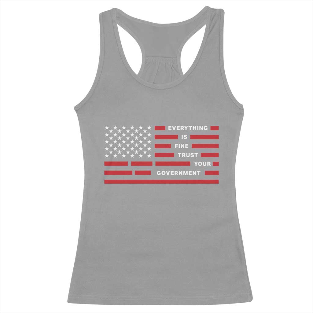 Everything Is Fine Trust Your Government Patriotic Flag Racerback Tank Top Sarcastic Political Humor
