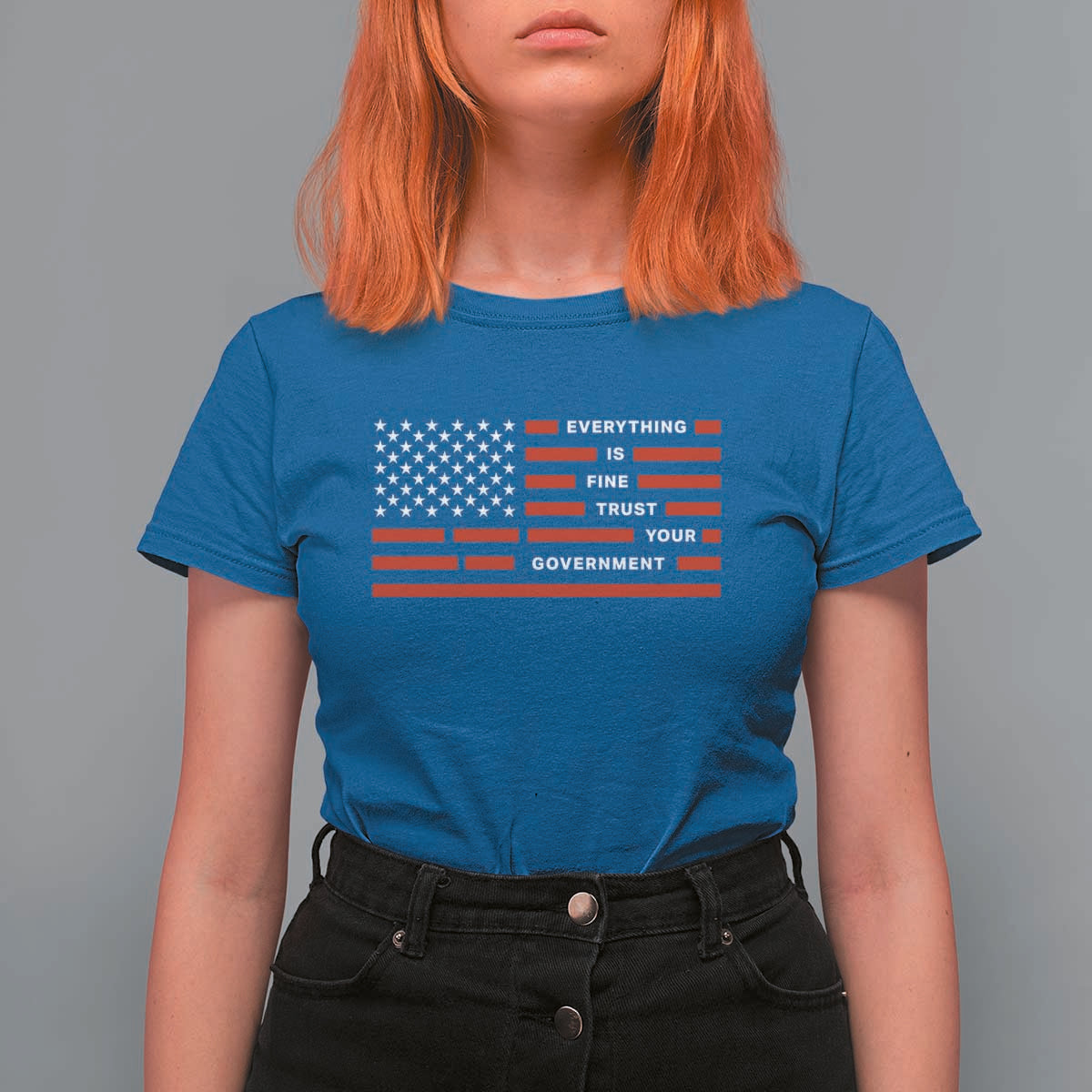 Everything Is Fine Trust Your Government Patriotic Flag T Shirt For Women Sarcastic Political Humor
