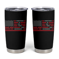 Everything Is Fine Trust Your Government Patriotic Flag Tumbler Cup Sarcastic Political Humor