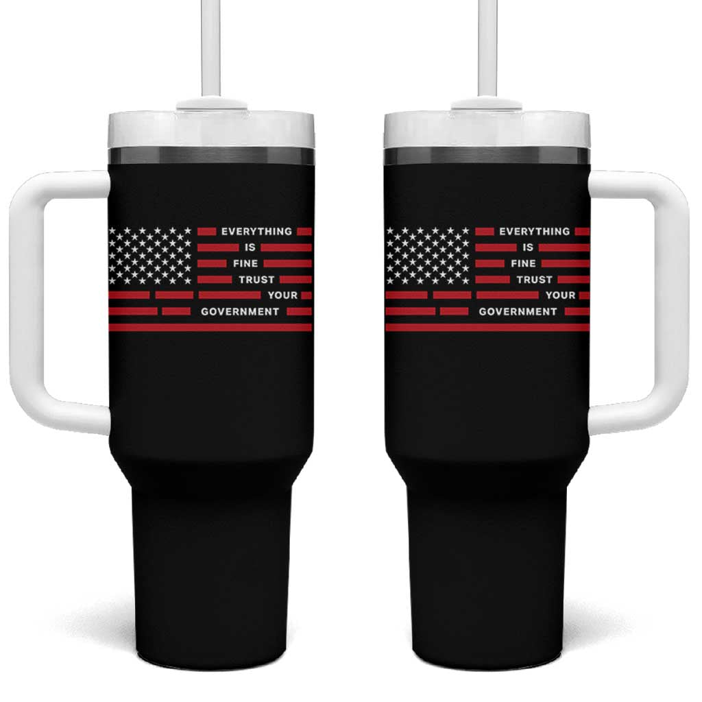 Everything Is Fine Trust Your Government Patriotic Flag Tumbler With Handle Sarcastic Political Humor