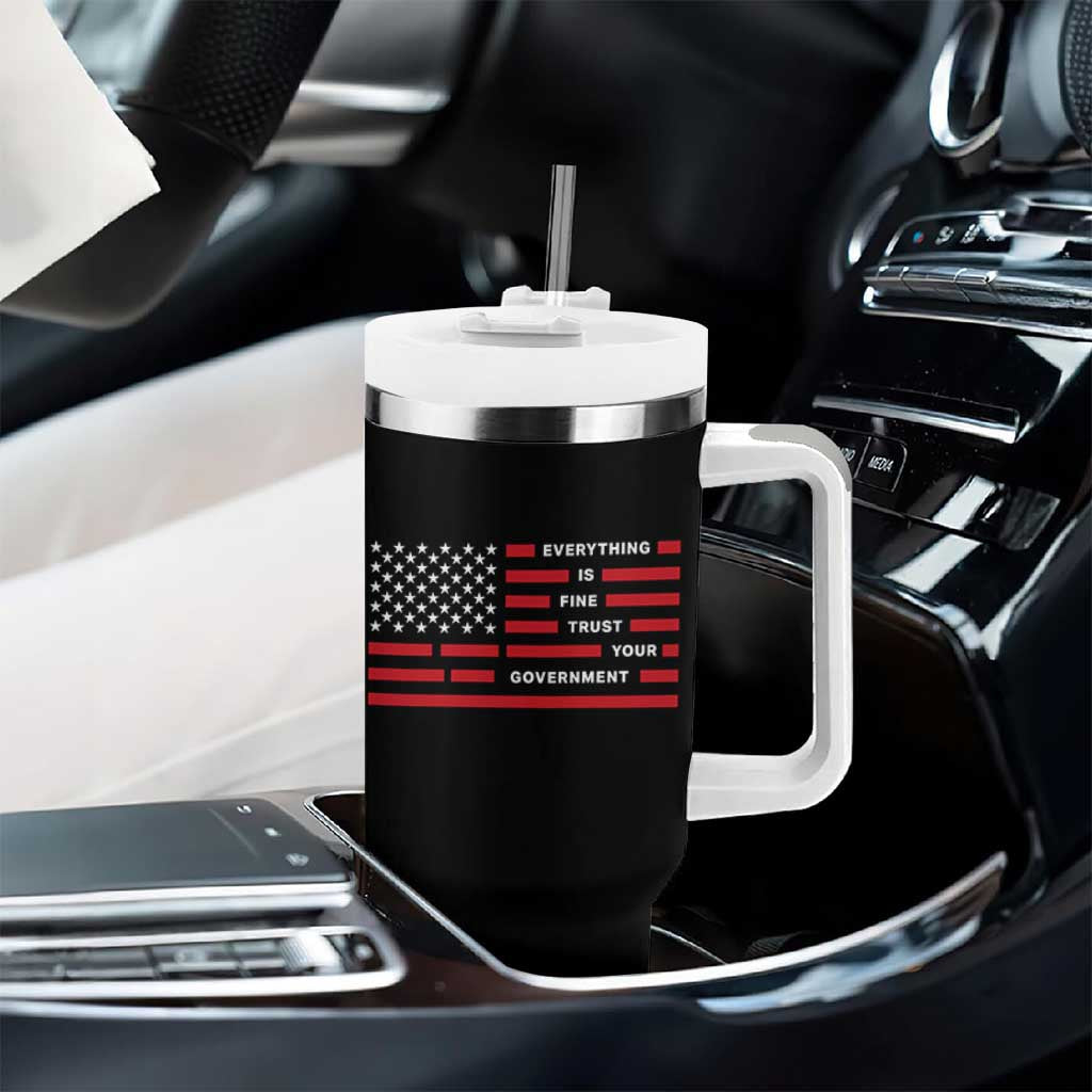 Everything Is Fine Trust Your Government Patriotic Flag Tumbler With Handle Sarcastic Political Humor