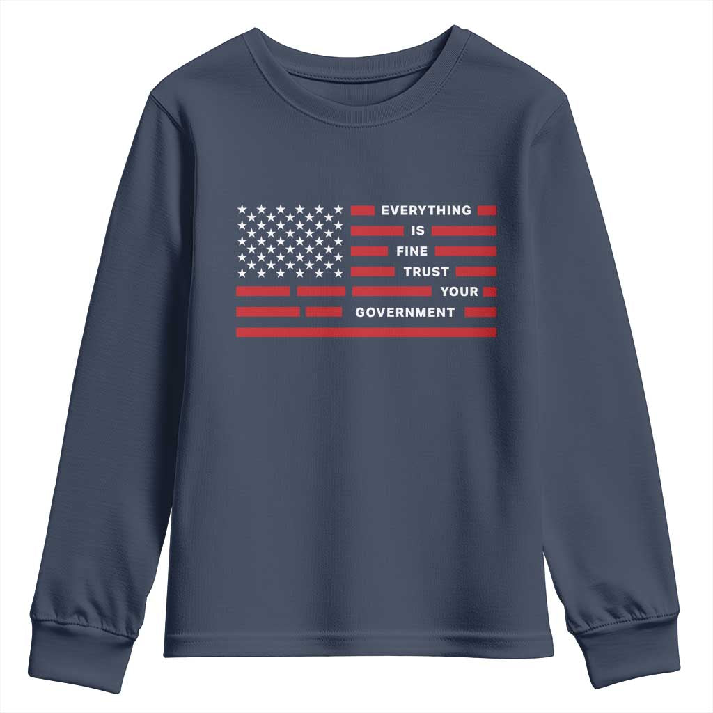 Everything Is Fine Trust Your Government Patriotic Flag Youth Sweatshirt Sarcastic Political Humor