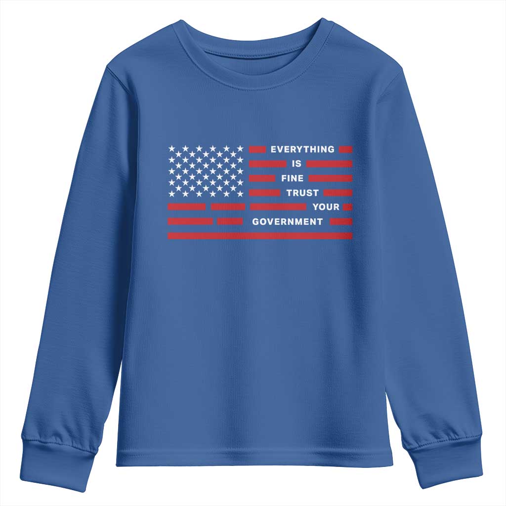 Everything Is Fine Trust Your Government Patriotic Flag Youth Sweatshirt Sarcastic Political Humor