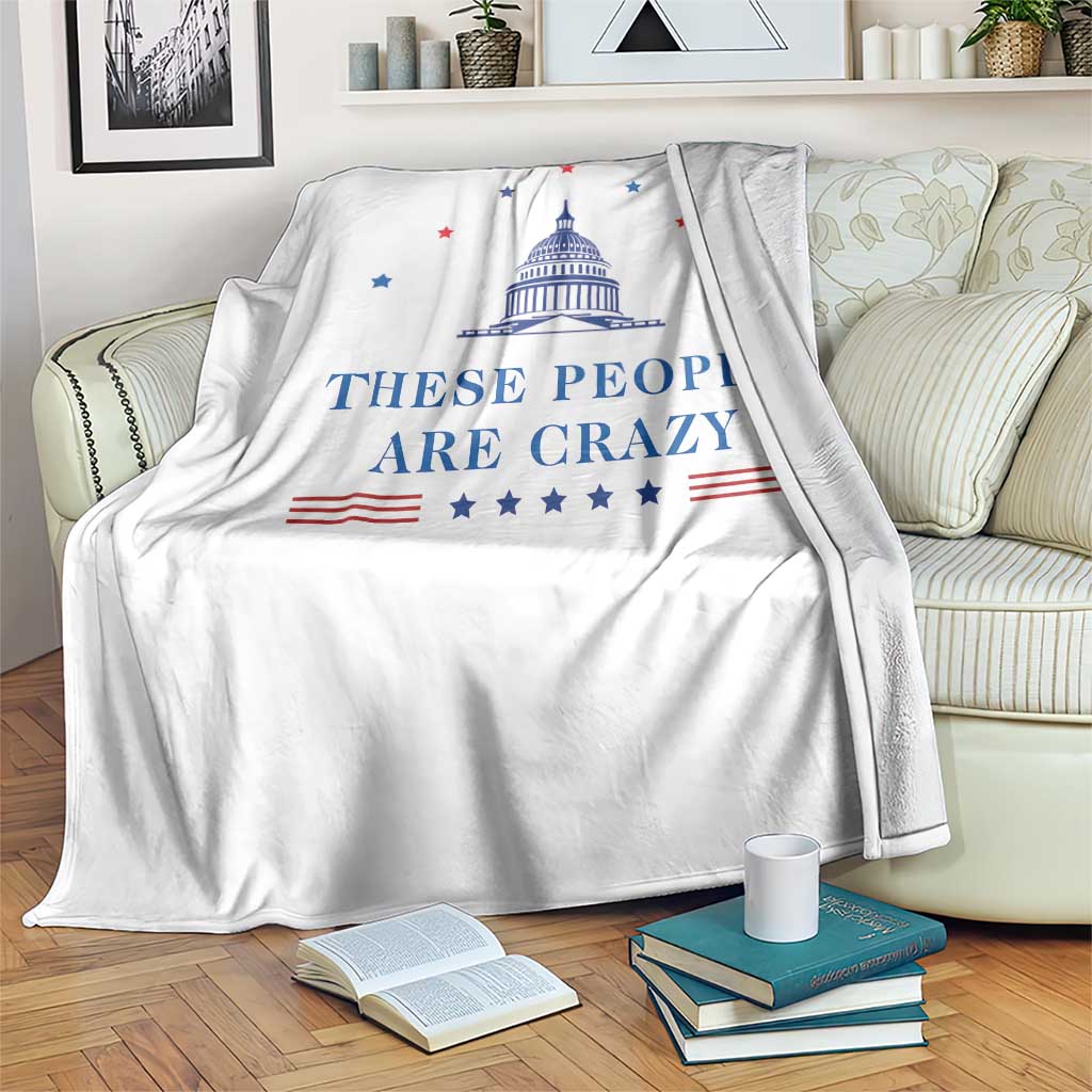 These People Are Crazy Capitol Political Humor Throw Blanket Funny Government Politics