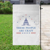These People Are Crazy Capitol Political Humor Garden Flag Funny Government Politics