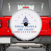 These People Are Crazy Capitol Political Humor Spare Tire Cover Funny Government Politics
