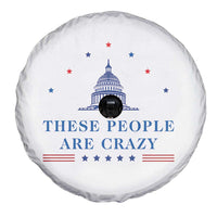 These People Are Crazy Capitol Political Humor Spare Tire Cover Funny Government Politics