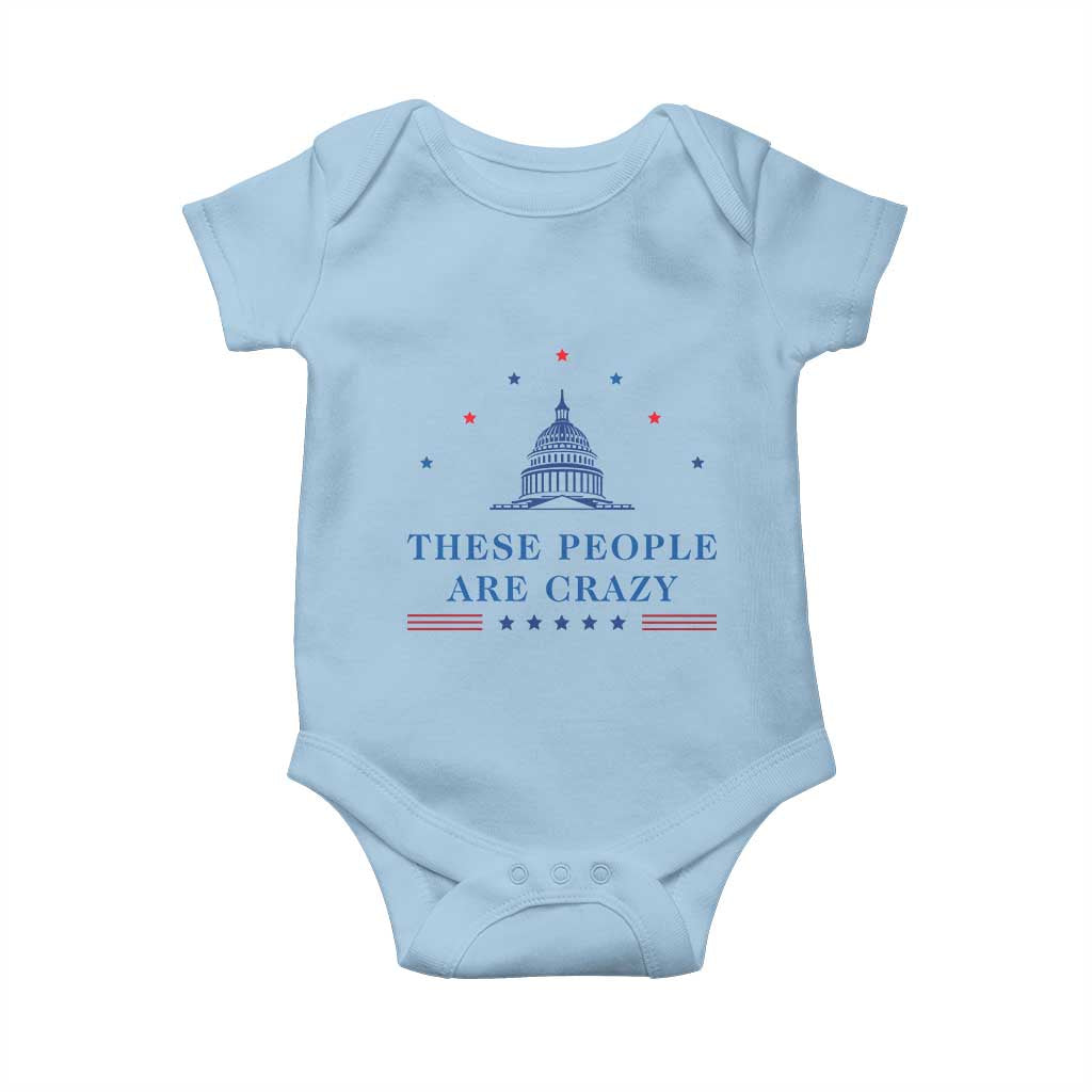These People Are Crazy Capitol Political Humor Baby Onesie Funny Government Politics