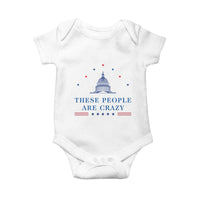 These People Are Crazy Capitol Political Humor Baby Onesie Funny Government Politics