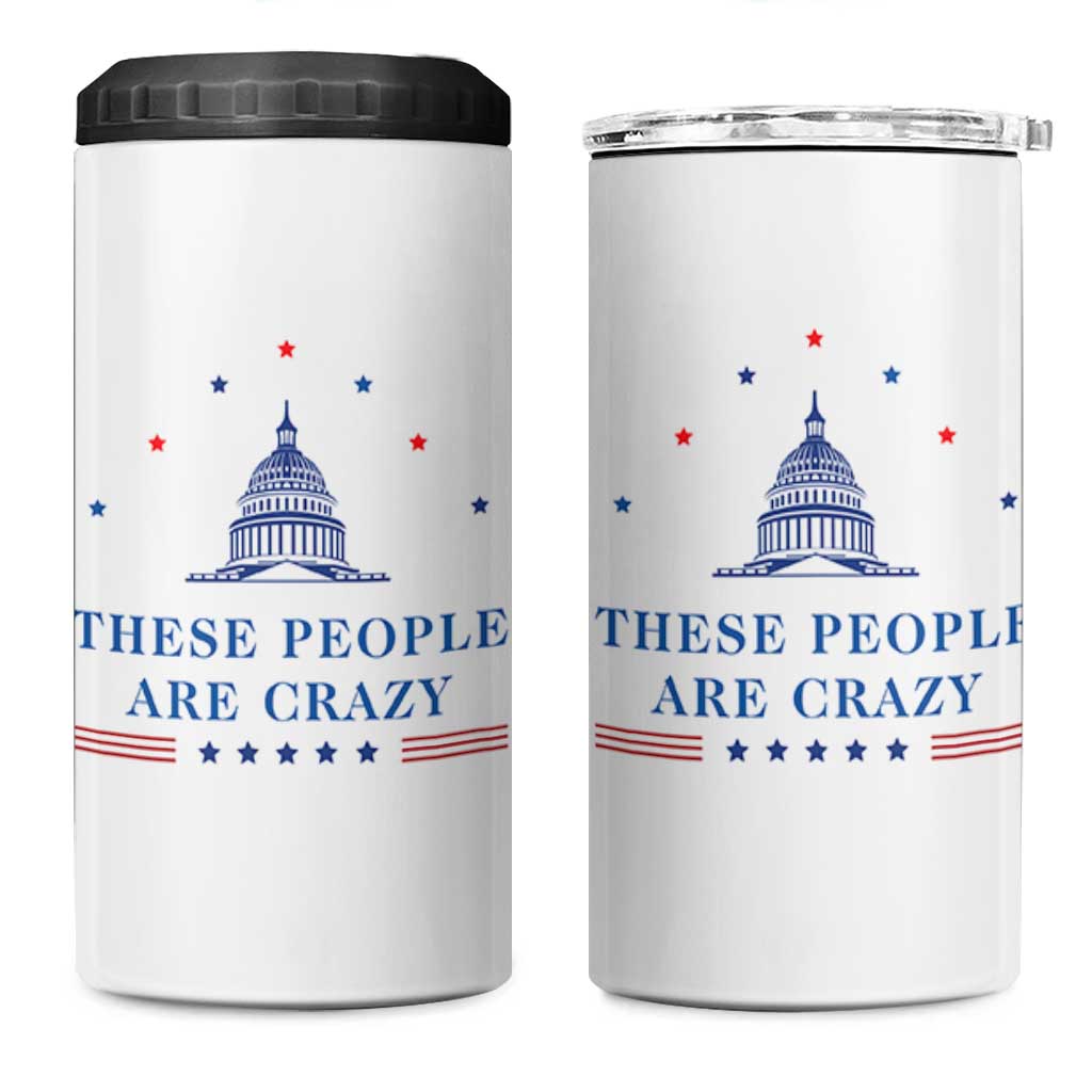 These People Are Crazy Capitol Political Humor 4 in 1 Can Cooler Tumbler Funny Government Politics