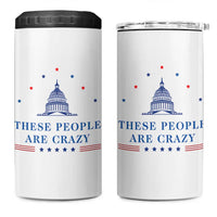 These People Are Crazy Capitol Political Humor 4 in 1 Can Cooler Tumbler Funny Government Politics