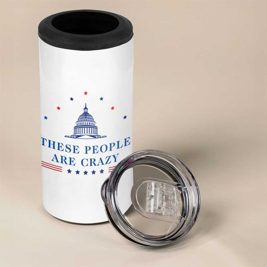 These People Are Crazy Capitol Political Humor 4 in 1 Can Cooler Tumbler Funny Government Politics