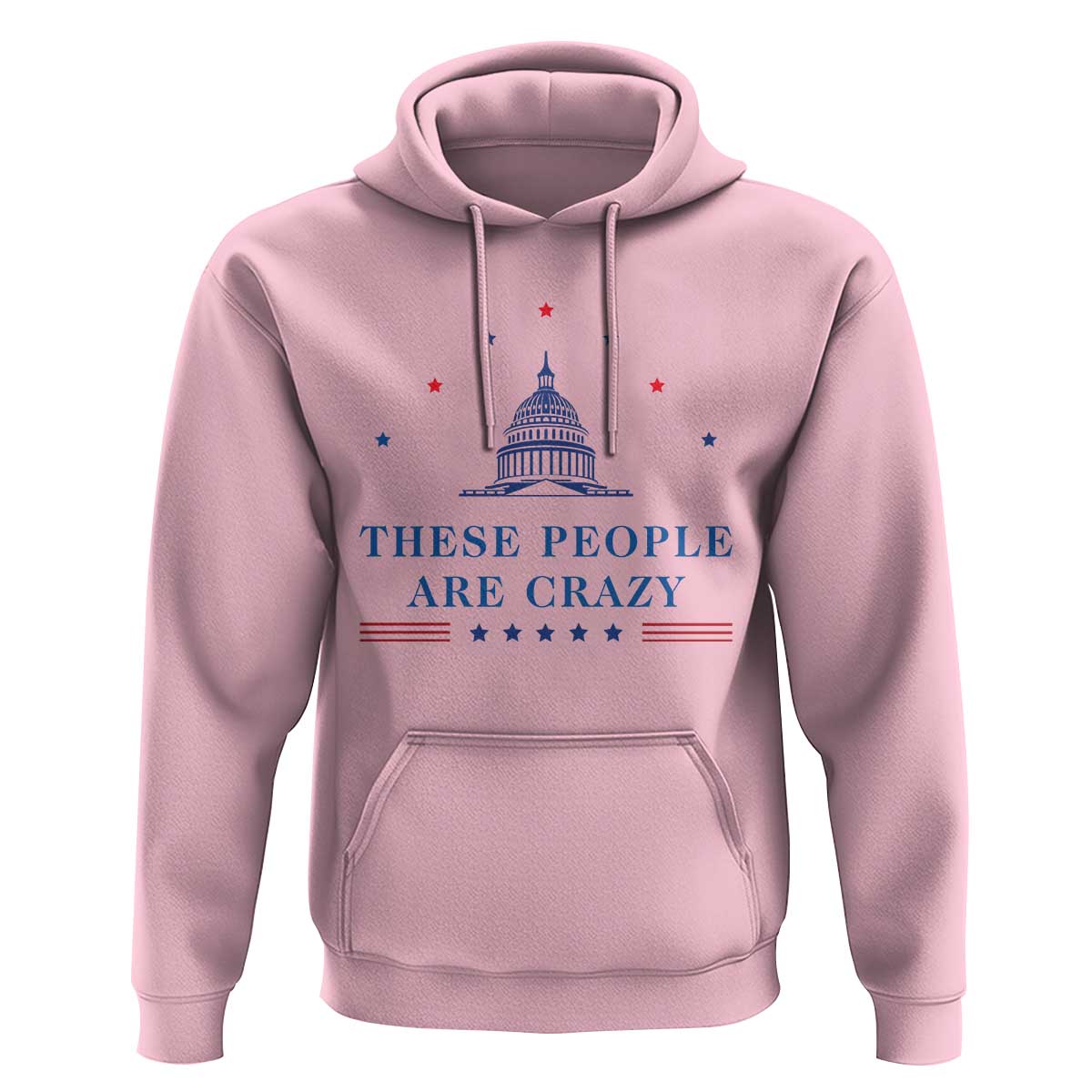 These People Are Crazy Capitol Political Humor Hoodie Funny Government Politics