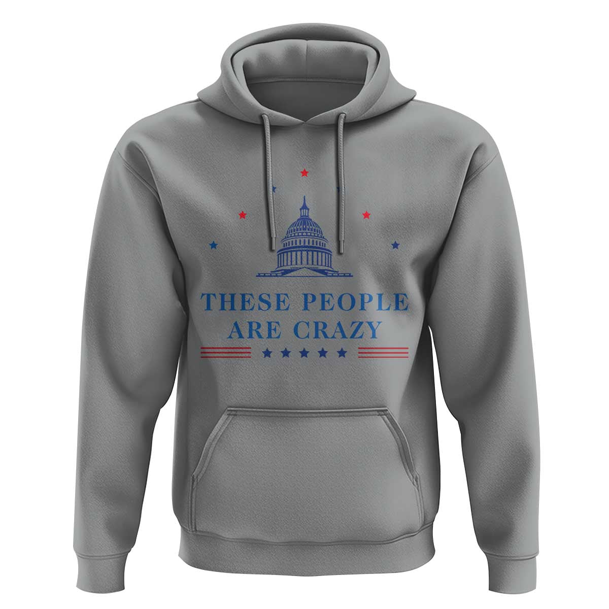 These People Are Crazy Capitol Political Humor Hoodie Funny Government Politics