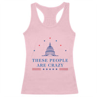 These People Are Crazy Capitol Political Humor Racerback Tank Top Funny Government Politics