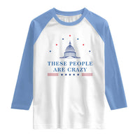 These People Are Crazy Capitol Political Humor Raglan Shirt Funny Government Politics