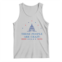 These People Are Crazy Capitol Political Humor Tank Top Funny Government Politics