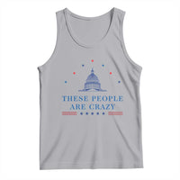 These People Are Crazy Capitol Political Humor Tank Top Funny Government Politics