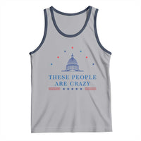 These People Are Crazy Capitol Political Humor Tank Top Funny Government Politics